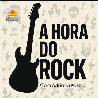 A Hora do Rock! com Adriano Kastro